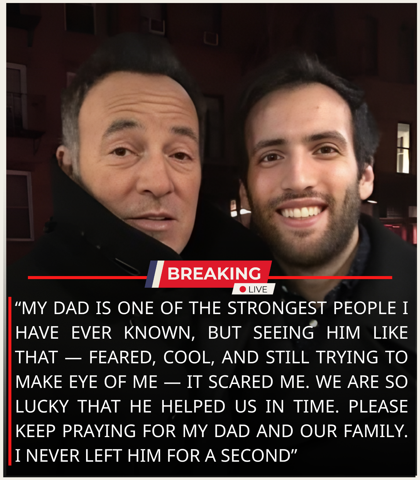 He didn’t hear his father fall — he felt it. One moment, Bruce Springsteen was standing in the soft kitchen light of his New Jersey farmhouse, talking with his son about a new lyric he’d been wrestling with all week. The next, Evan Springsteen was on the floor beside him, calling his name into a silence far too heavy for the home where he’d spent his childhood.